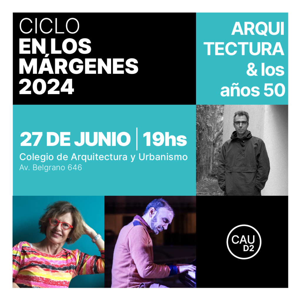 CICLO “EN LOS MÁRGENES 2024” -ARQUITECTURA & los años 50