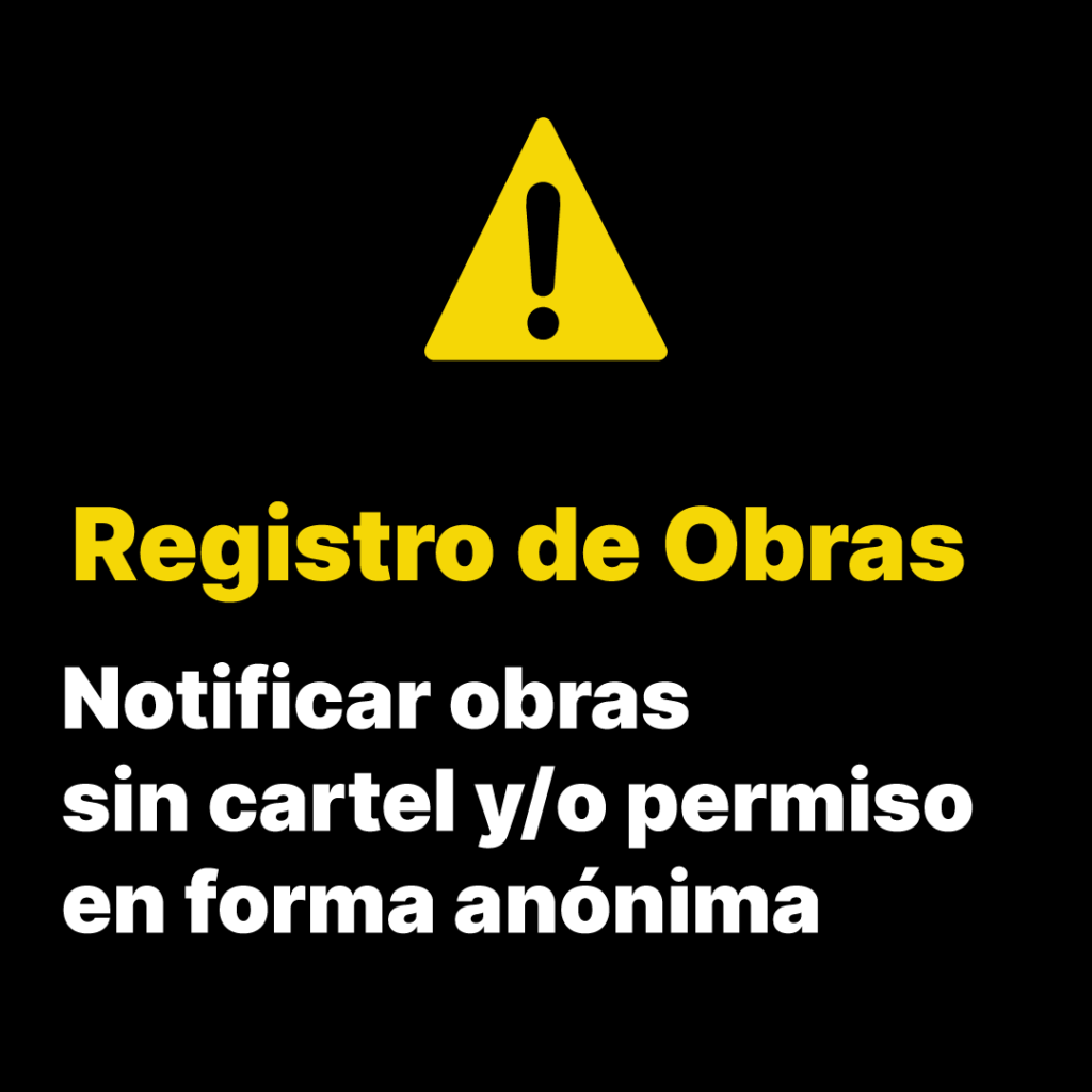 Registro de Obras: en nuestra web podés notificar obras sin cartel y/o permiso en forma anónima