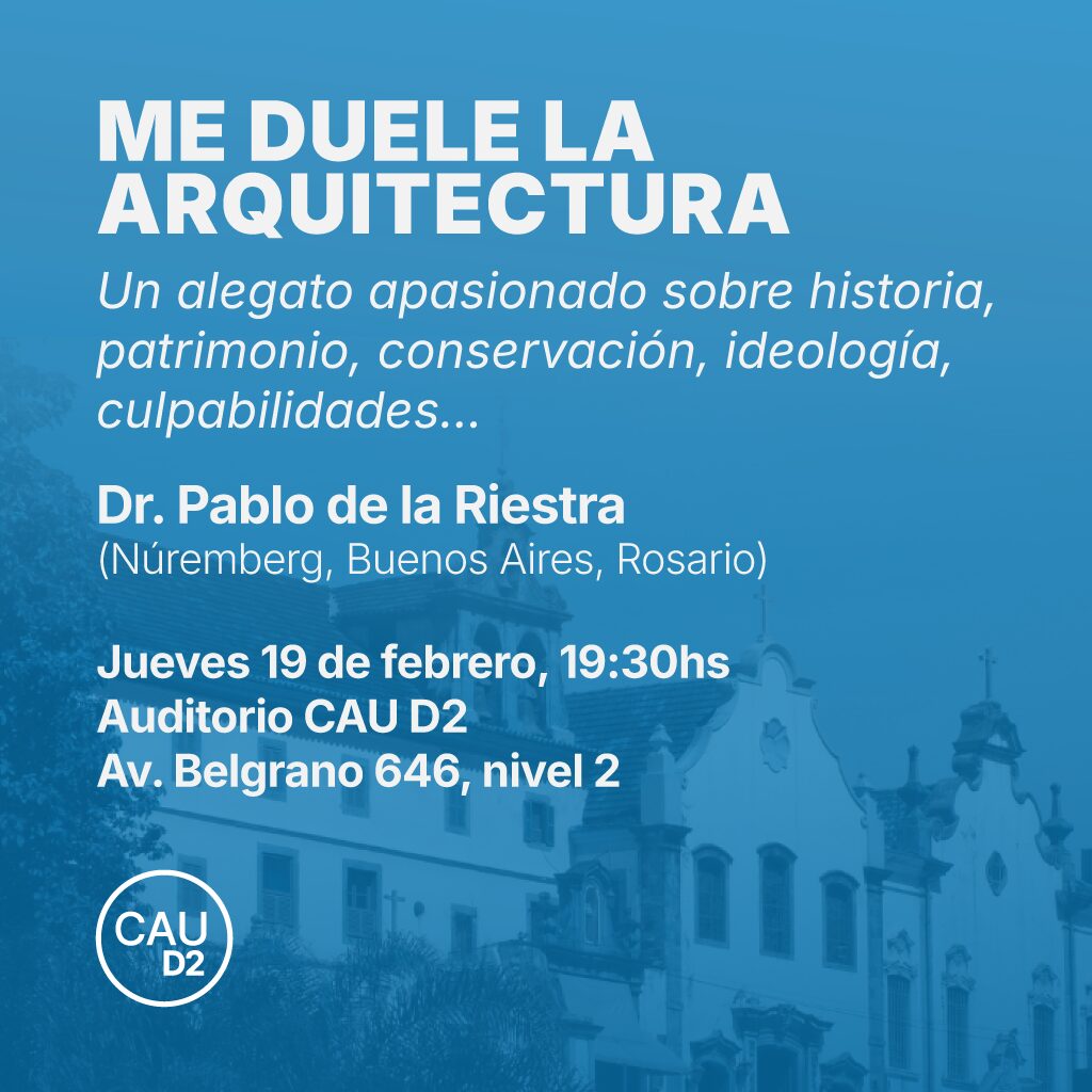 ME DUELE LA ARQUITECTURA – Charla a cargo del Dr. Pablo de la Riestra