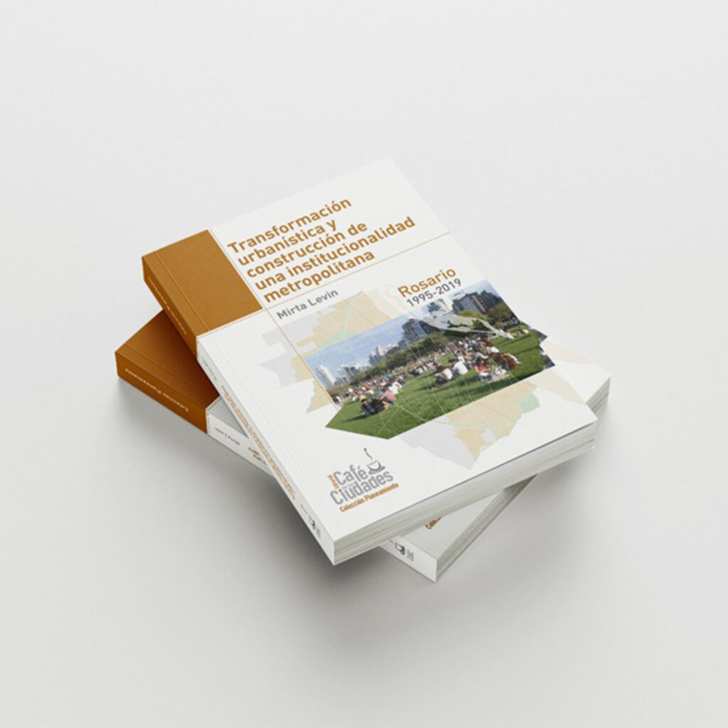 Presentación del libro «Transformación Urbanística y Construcción de una Institucionalidad Metropolitana. Rosario 1995-2019», de la Arquitecta Mirta Levin. 