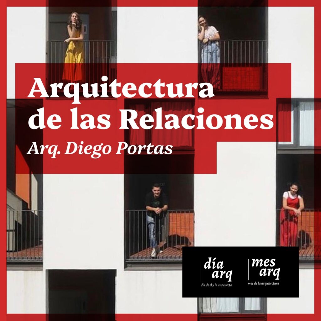 Arquitectura de las relaciones – Charla con el arq. Diego Portas